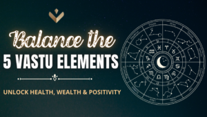 Balance the 5 Vastu Elements